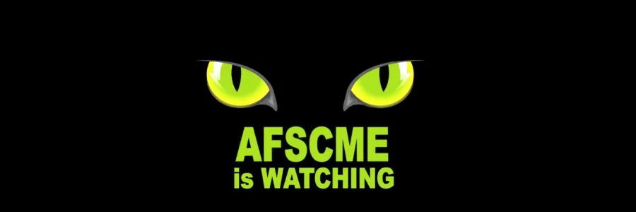 AFSCME is Watching