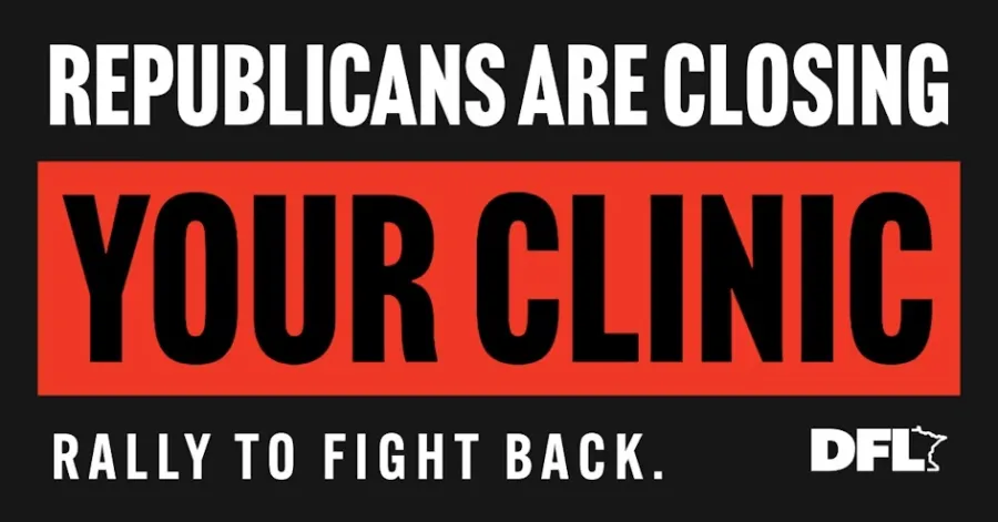 Minnesota Republicans are Closing Your Clinic! Rally & Fight Back! graphic